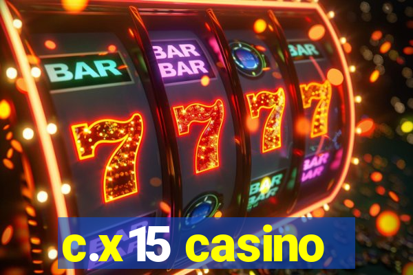 c.x15 casino